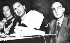 Joe McCarthy (C) and Roy Cohn (R) at the infamous HUAC Hearings